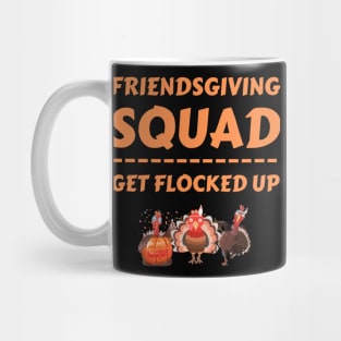 Friendsgiving Squad Get Flocked Up Matching Friendsgiving Mug